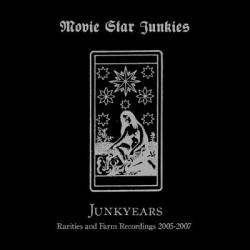 Movie Star Junkies : Junkyears: Rarities and Farm Recordings 2005-2007